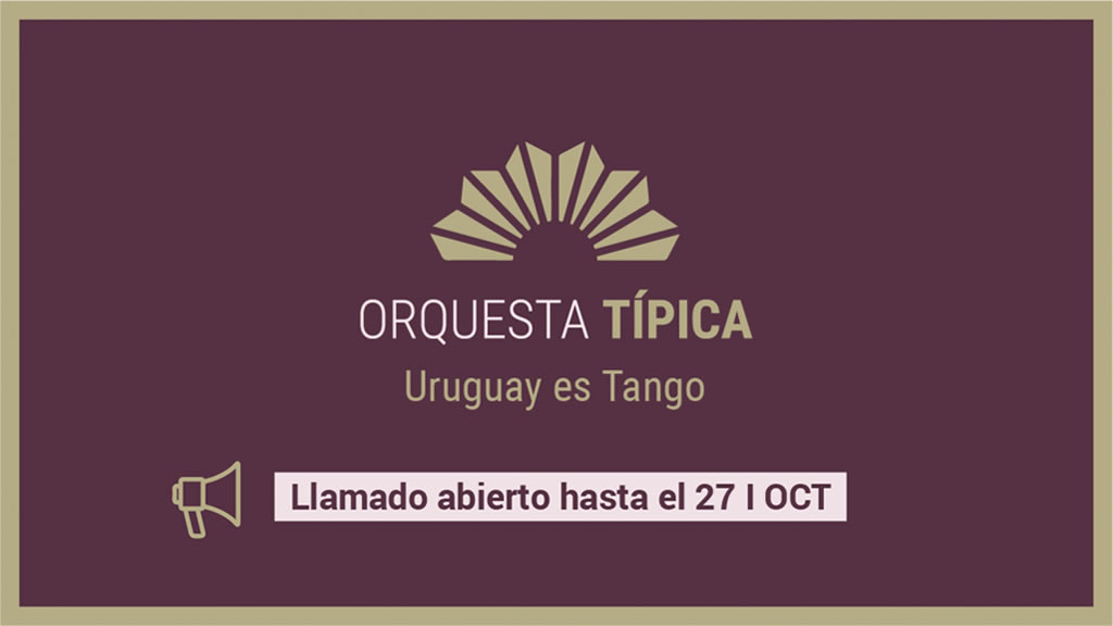 Llamado a músicos aspirantes – “Orquesta Típica Uruguay es Tango”